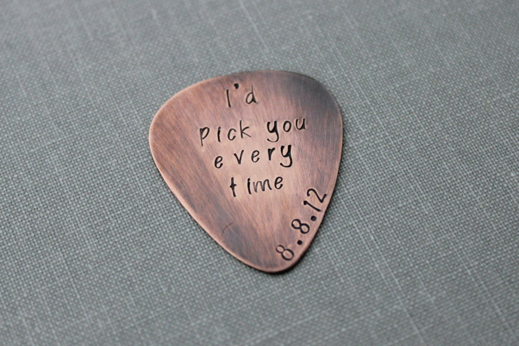 Rustic Copper Guitar Pick - I'd pick you every time - Hand Stamped - Playable, Inspirational, 24 gauge, Gift for Boyfriend Husband Groom